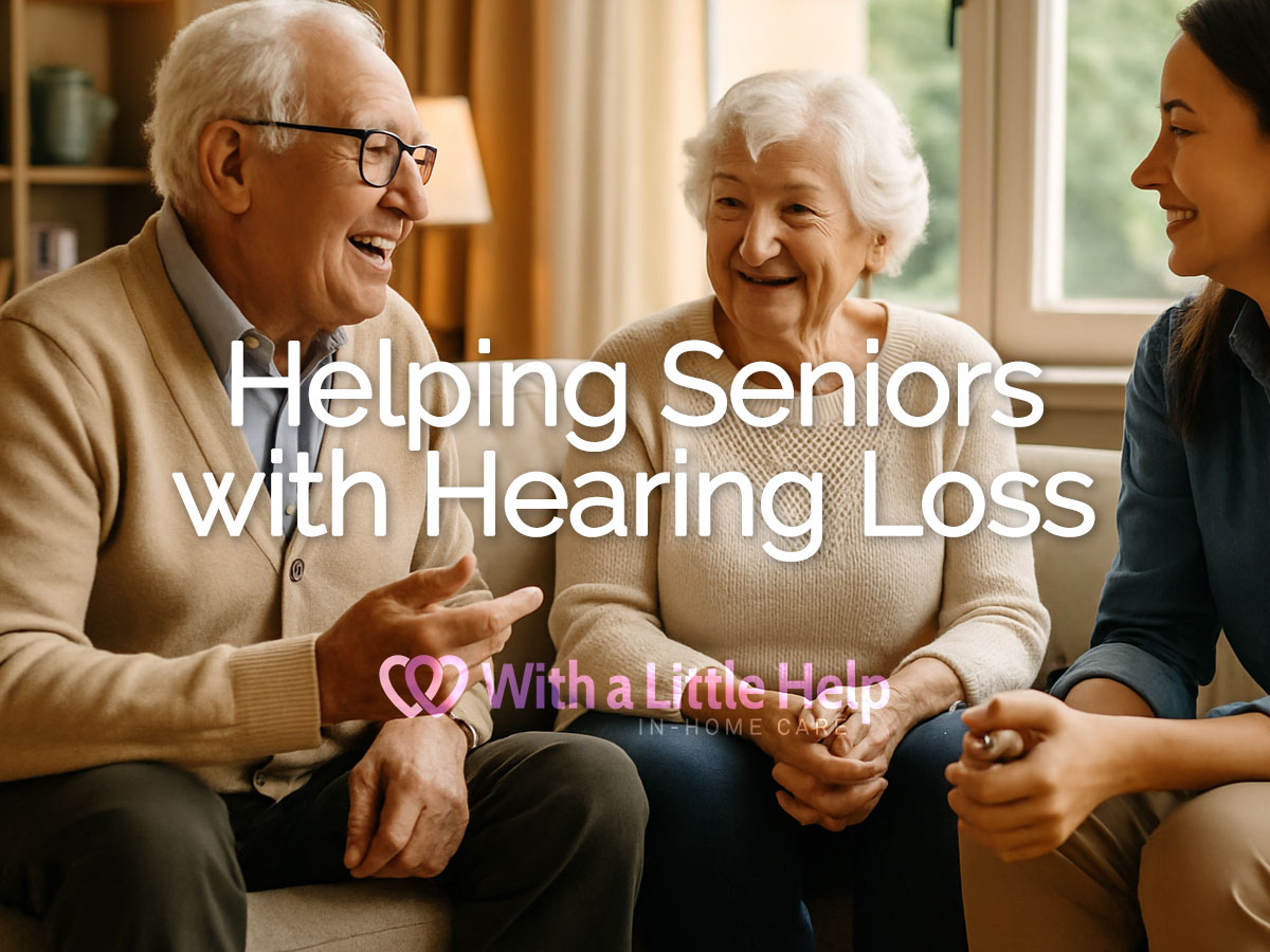 Supporting Seniors With Hearing Loss at Home - With A Little Help