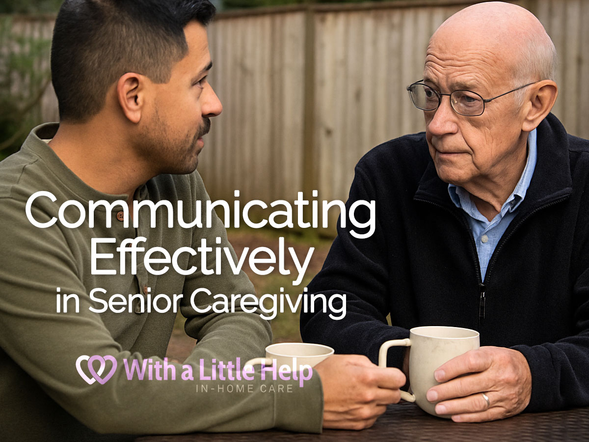 How to Communicate Effectively in Senior Caregiving at Home - With A ...